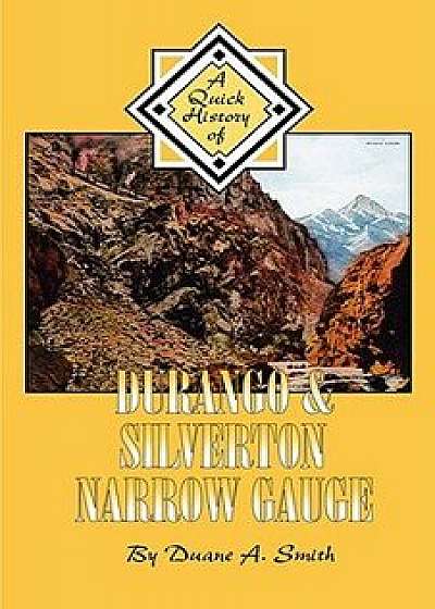 Durango & Silverton Narrow Gauge: A Quick History, Paperback/Duane A. Smith
