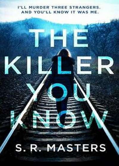 The Killer You Know, Paperback/S. R. Masters