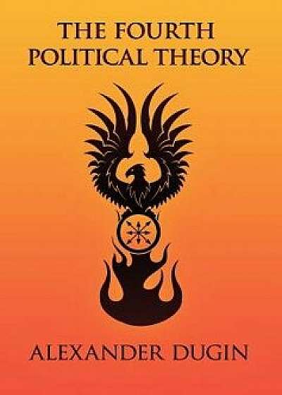 The Fourth Political Theory, Hardcover/Alexander Dugin