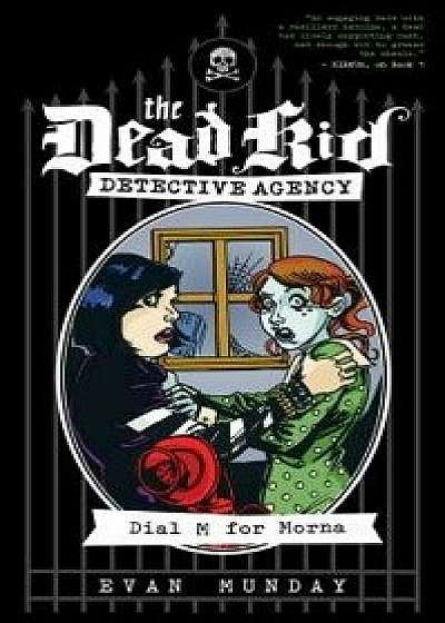 Dial M for Morna: The Dead Kid Detective Agency #2, Paperback/Evan Munday