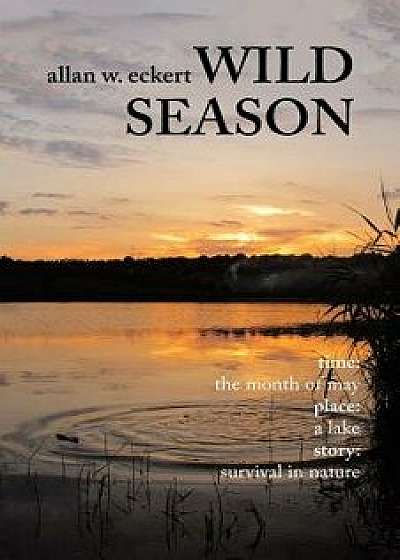 Wild Season, Paperback/Allan W. Eckert