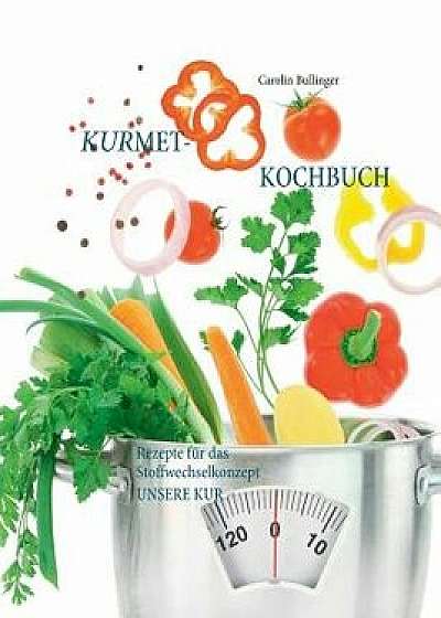 Das Kurmet-Kochbuch, Paperback/Carolin Bullinger