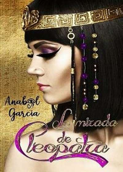 La Mirada de Cleopatra, Paperback/Anabel Garcia