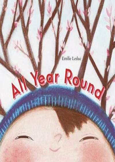 All Year Round, Hardcover/Emilie Leduc