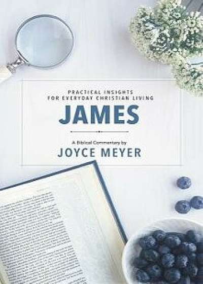 James: Biblical Commentary, Hardcover/Joyce Meyer