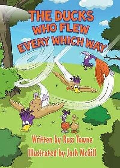 Ducks That Flew Every Which Way, Hardcover/Russ Towne