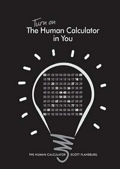 Turn on the Human Calculator in You: The Human Calculator, Paperback/Scott Flansburg