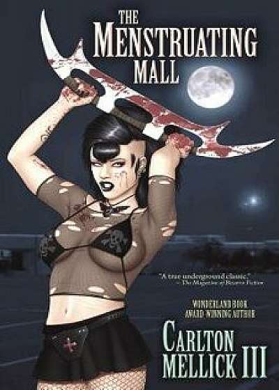 The Menstruating Mall, Paperback/Carlton Mellick III
