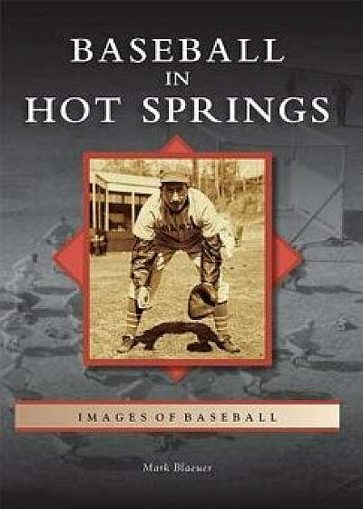 Baseball in Hot Springs, Paperback/Mark Blaeuer