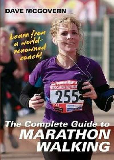 The Complete Guide to Marathon Walking, Paperback/Dave McGovern