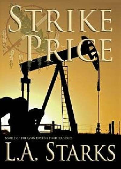 Strike Price: Lynn Dayton Thriller #2, Paperback/L. A. Starks