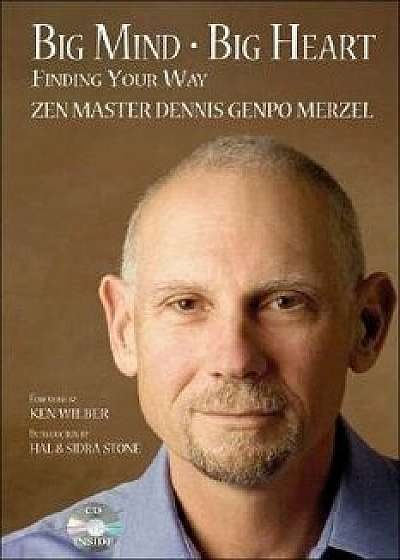 Big Mind Big Heart: Finding Your Way [With CD], Paperback/Dennis Genpo Merzel