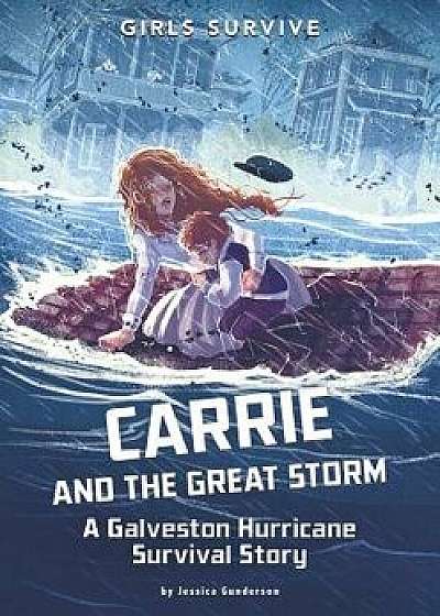 Carrie and the Great Storm: A Galveston Hurricane Survival Story, Paperback/Jessica Gunderson
