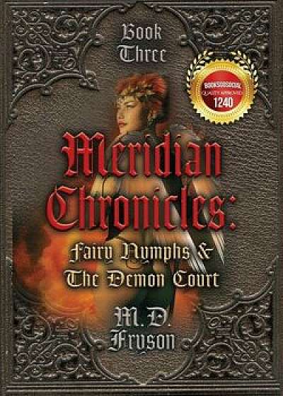 Meridian Chronicles: Fairy Nymphs & the Demon Court (#3), Paperback/MD Fryson