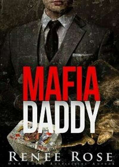 Mafia Daddy: Bad Boy Mafia Romance, Paperback/Renee Rose