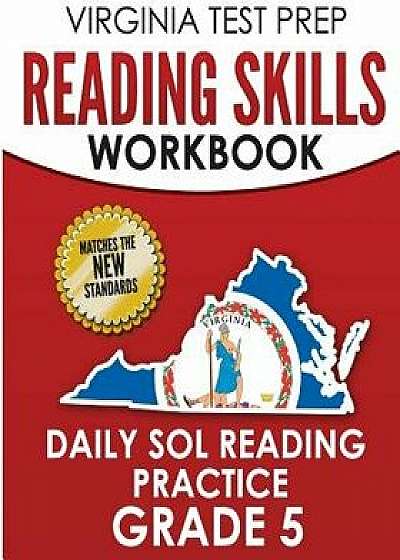 Virginia Test Prep Reading Skills Workbook Daily Sol Reading Practice Grade 5: Preparation for the Sol Reading Tests, Paperback/V. Hawas