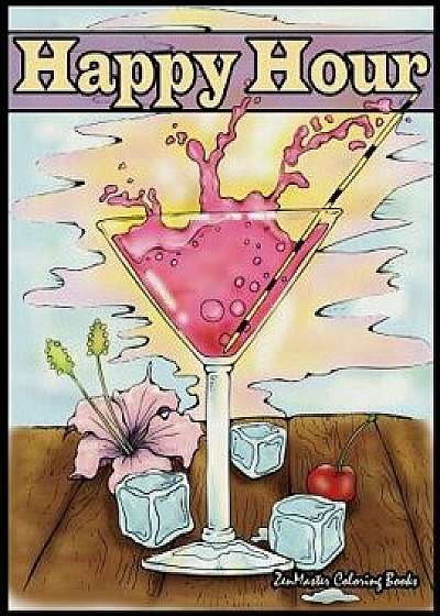 Happy Hour Adult Coloring Book: Coloring Book for Adults of Cocktails and Spirits, Paperback/Zenmaster Coloring Books