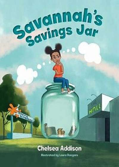 Savannah's Savings Jar, Paperback/Chelsea Addison