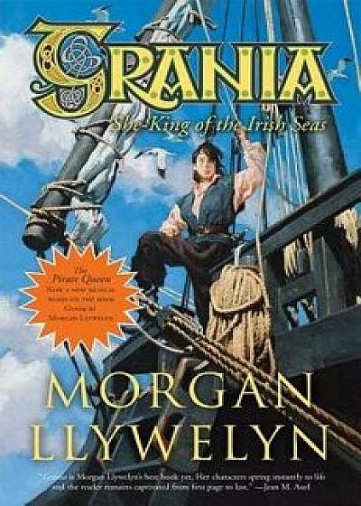 Grania: She-King of the Irish Seas, Paperback/Morgan Llywelyn