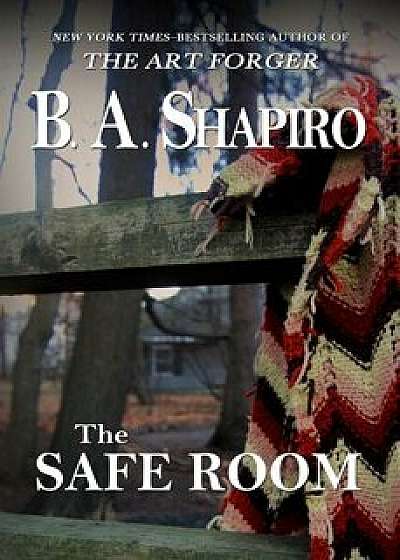 The Safe Room, Paperback/B. A. Shapiro