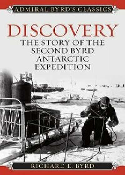 Discovery: The Story of the Second Byrd Antarctic Expedition, Paperback/Richard Evelyn Byrd