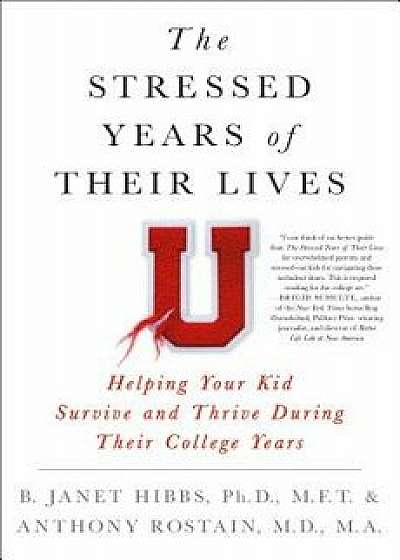 The Stressed Years of Their Lives: Helping Your Kid Survive and Thrive During Their College Years, Hardcover/B. Janet Hibbs
