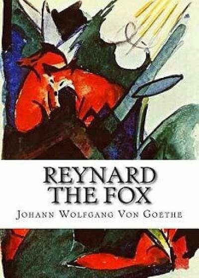 Reynard the Fox, Paperback/Johann Wolfgang Von Goethe