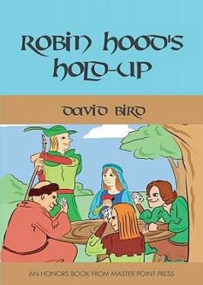 Robin Hood's Hold-up, Paperback/David Bird