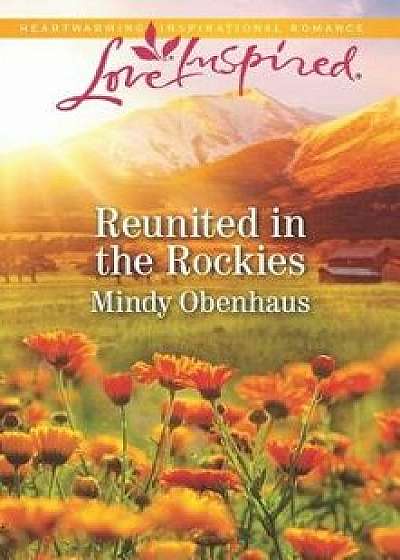 Reunited in the Rockies/Mindy Obenhaus