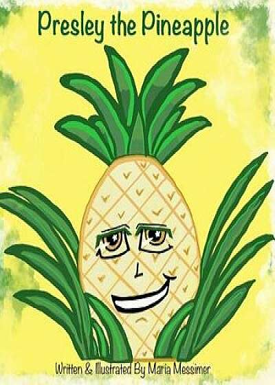 Presley the Pineapple, Paperback/Maria Messimer