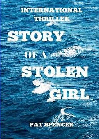Story of a Stolen Girl, Paperback/Pat Spencer