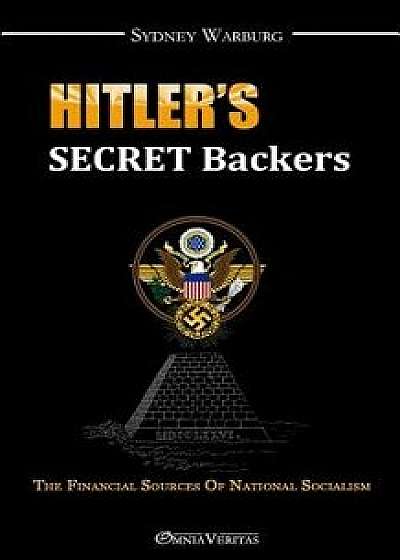 Hitler's Secret Backers, Paperback/Sydney Warburg