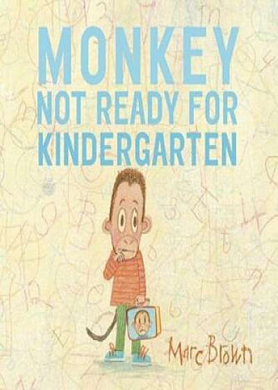 Monkey: Not Ready for Kindergarten, Hardcover/Marc Brown