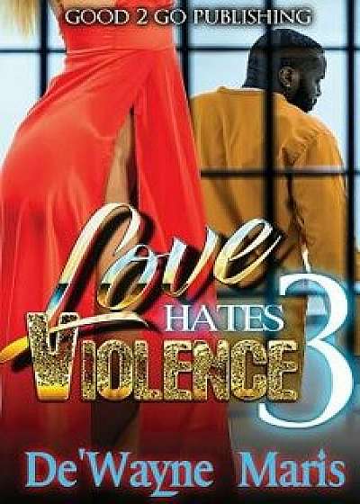 Love Hates Violence 3, Paperback/De'wayne Maris