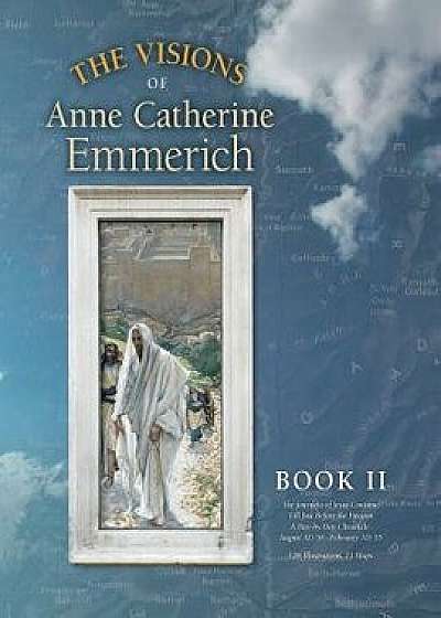 The Visions of Anne Catherine Emmerich (Deluxe Edition): Book II/Anne Catherine Emmerich