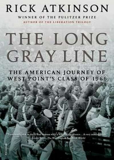 The Long Gray Line: The American Journey of West Point's Class of 1966, Paperback/Rick Atkinson