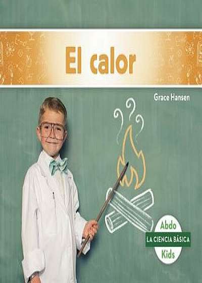 El Calor (Heat), Paperback/Grace Hansen