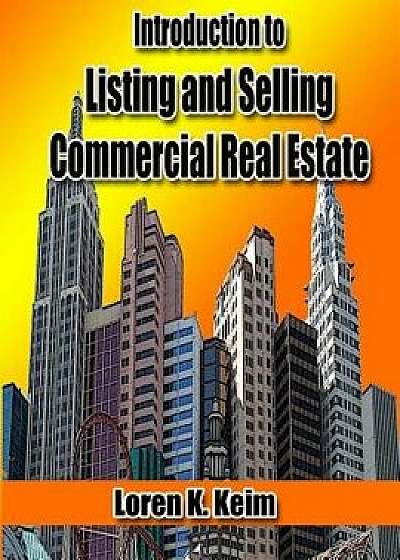 Introduction to Listing and Selling Commercial Real Estate, Paperback/Loren K. Keim