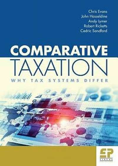 Comparative Taxation: Why Tax Systems Differ:, Paperback/Evans Chris