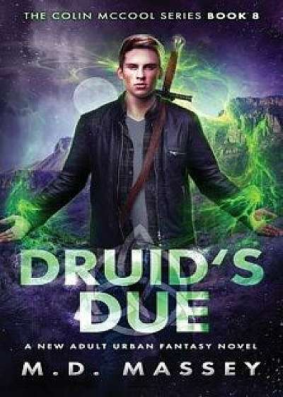 Druid's Due: A New Adult Urban Fantasy Novel, Paperback/M. D. Massey