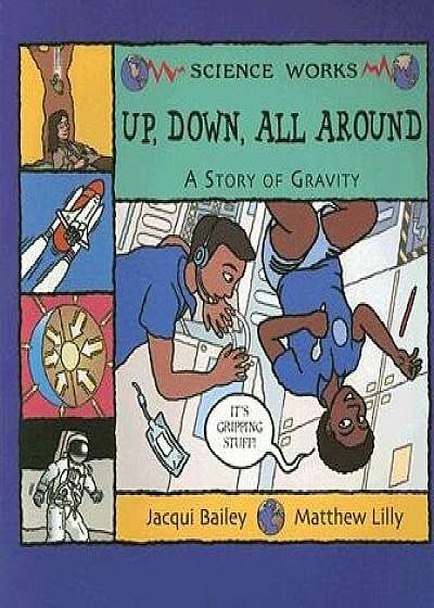 Up, Down, All Around: A Story of Gravity, Paperback/Jacqui Bailey