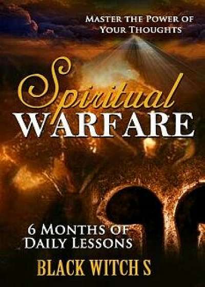 Spiritual Warfare: Master the Power of Your Thoughts, Paperback/Black Witch S