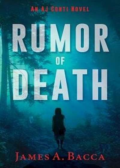 Rumor of Death: An Aj Conti Novel, Paperback/James a. Bacca