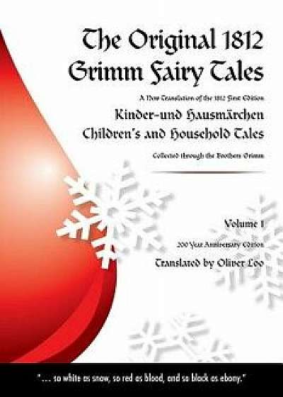 The Original 1812 Grimm Fairy Tales: A New Translation of the 1812 First Edition Kinder Und Hausm rchen Childrens and Household Tales (1812 Childrens, Paperback/Oliver Loo