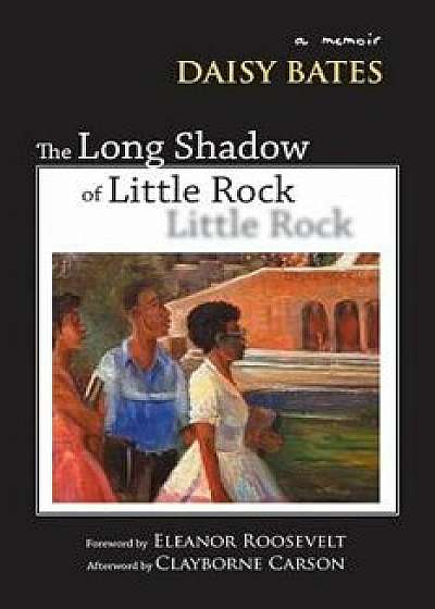 The Long Shadow of Little Rock: A Memoir, Paperback/Daisy Bates