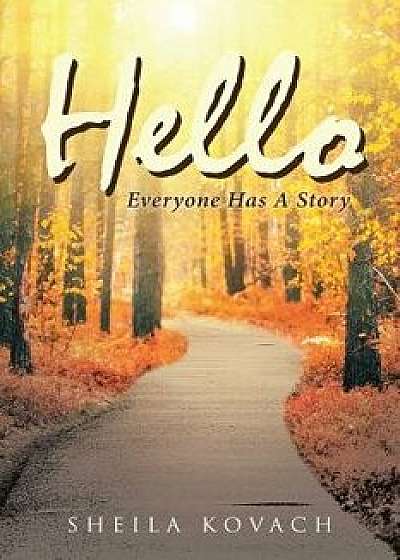 Hello: Everyone Has a Story, Paperback/Sheila Kovach