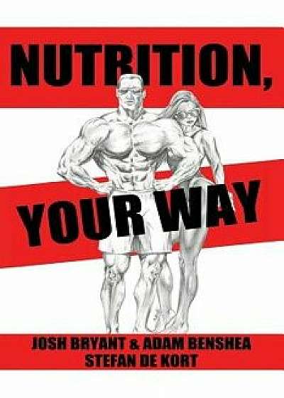 Nutrition, Your Way, Paperback/Adam Benshea