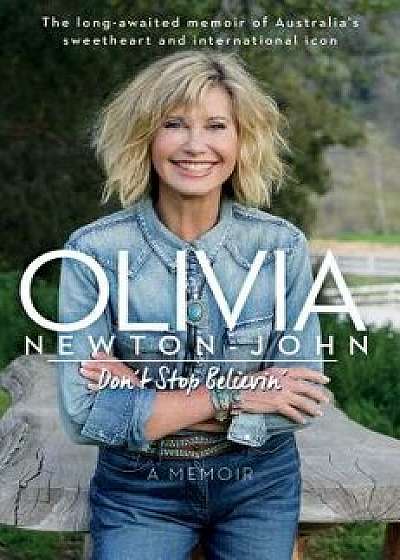 Don't Stop Believin', Hardcover/Olivia Newton-John