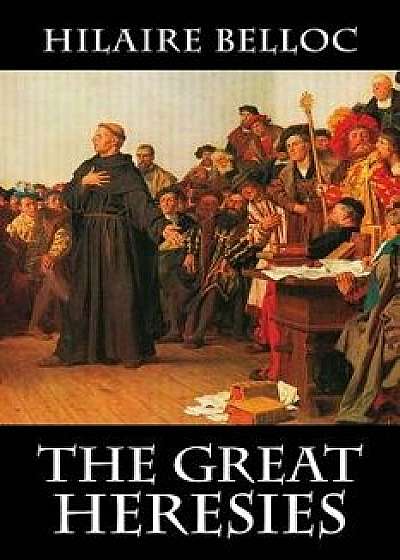The Great Heresies, Paperback/Hilaire Belloc