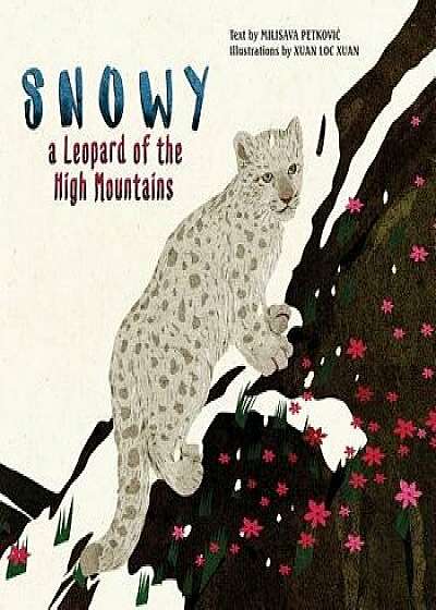 Snowy: A Leopard of the High Mountains, Hardcover/Milisava Petkovic